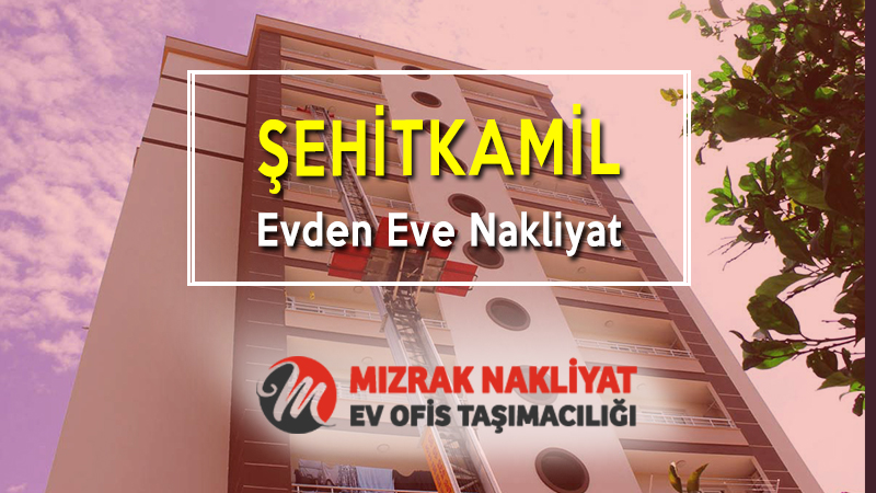 Şehitkamil Evden Eve Nakliyat
